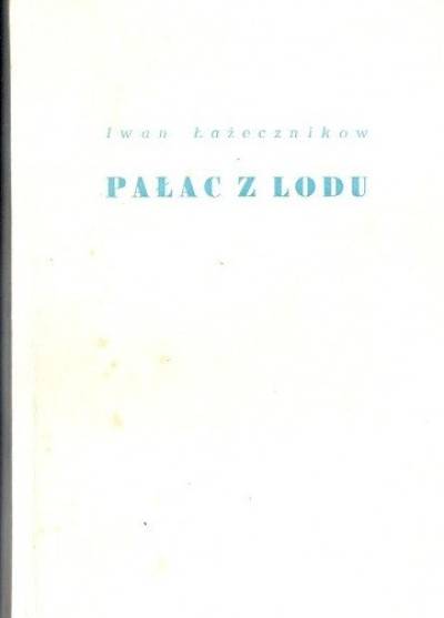 Iwan Łażecznikow - Pałac z lodu