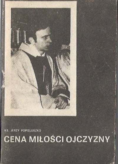 Jerzy Popiełuszko - Cena miłości Ojczyzny