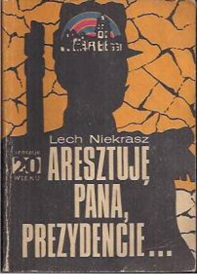 Lech niekrasz - Aresztuję pana, prezydencie...