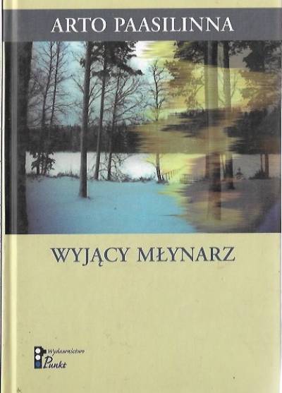 Arto Paasilinna - Wyjący młynarz