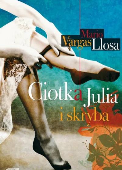 Mario Vargas Llosa - Ciotka Julia i skryba