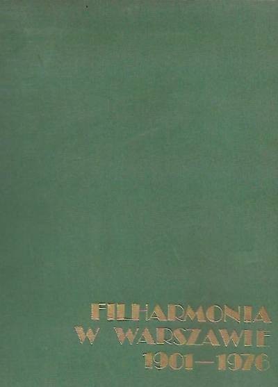 album fot., opr. M. Gołędowski - Filharmonia w Warszawie 1901-1976