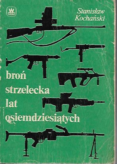 Stanisław Kochański - Broń strzelecka lat osiemdziesiątych