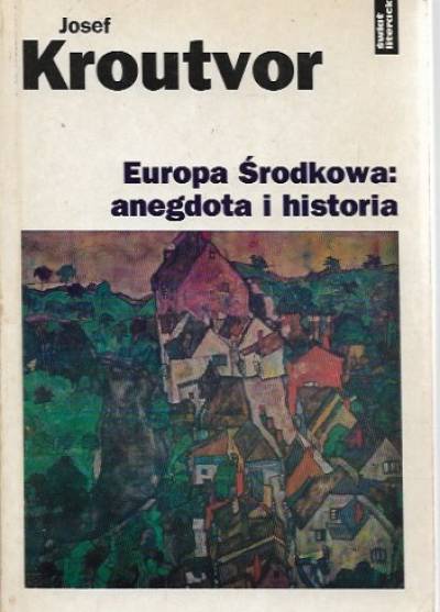 Josef Kroutvor - Europa Środkowa: anegdota i historia