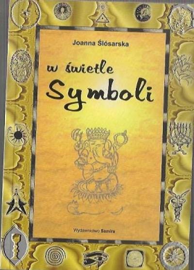 Joanna Ślósarska - W świetle symboli