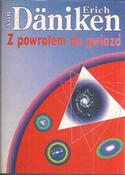 Erich von Daniken - Z powrotem do gwiazd. Argumenty na rzecz niemożliwego