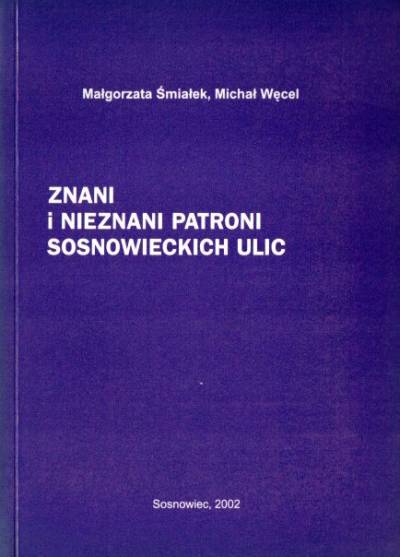 Śmiałek, Węcel - Znani i nieznani patroni sosnowieckich ulic