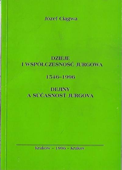 Józef Ciągwa - Dzieje i współczesność Jurgowa