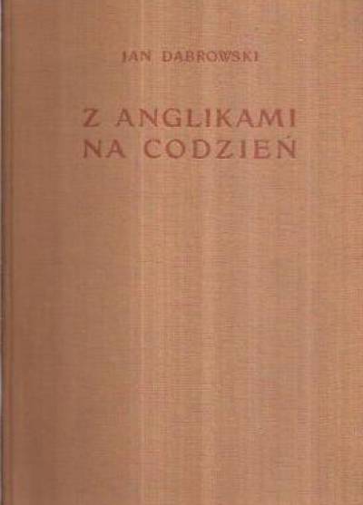 Jan Dąbrowski - Z Anglikami na codzień. Listy z Anglii 1939-1945