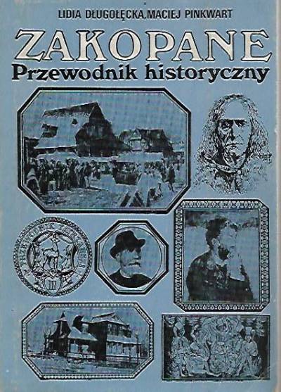 L. Długołęcka, M. Pinkwart - Zakopane. Przewodnik historyczny.