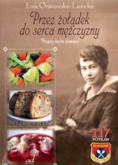 Ewa Oranowska-Lasocka - Przez żołądek do serca mężczyzny. Przepisy kuchni domowej