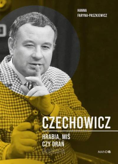 Hanna FAryna-Paszkiewicz - Czechowicz. Hrabia, miś czy drań. Biografia