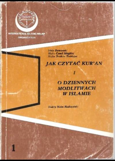 Demirović, Silajdzić, Trebinjac, Hadżyabdić - Jak czytać Kur`an i O dziennych modlitwach w islamie