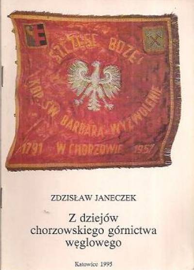 Zdzisław Janeczek - Z dziejów chorzowskiego górnictwa węglowego
