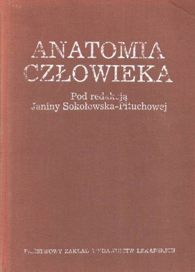 zbior. pod red. J. Sokołowskiej-Pituchowej - Anatomia człowieka. Podręcznik dla studentów medycyny