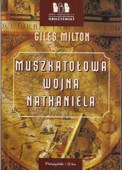 Giles Milton - Muszkatołowa wojna Nathaniela. O tym, jak odwaga jednego człowieka zmieniła bieg historii