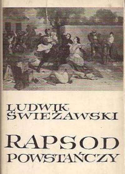 Ludwik Świeżawski - Rapsod powstańczy [o A.Grottgerze]