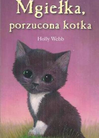 Holly Webb - Mgiełka, porzucona kotka
