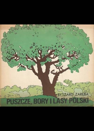 Ryszard Zaręba - Puszcze, bory i lasy Polski