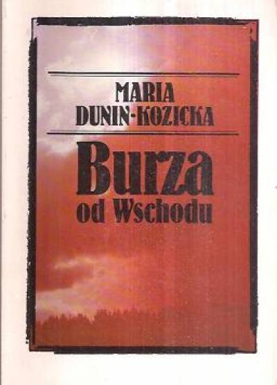 Maria Dunin-Kozicka - Burza od wschodu