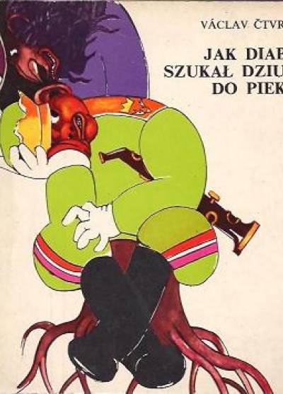 Vaclav Ctvrtek - Jak diabeł szukał dziury do piekła