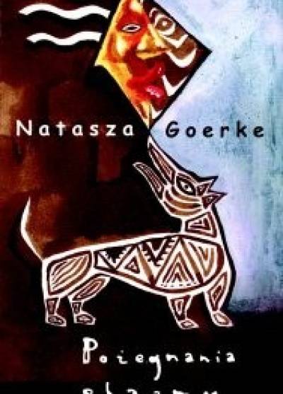 Natasza Goerke - Pożegnania plazmy