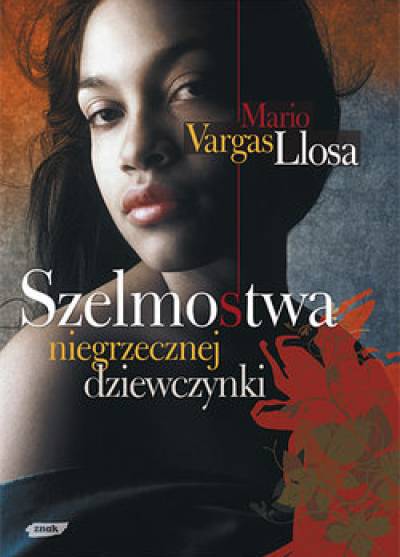 Mario Vargas Llosa - Szelmostwa niegrzecznej dziewczynki