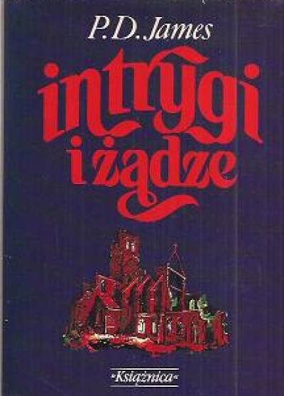 P.D. James - Intrygi i żądze