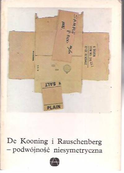 A. Rottenberg - De Kooning i Rauschenberg - podwójność niesymetyczna