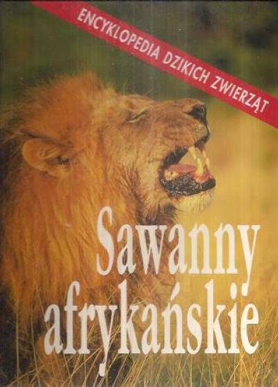 Encyklopedia dzikich zwierząt: Sawanny afrykańskie