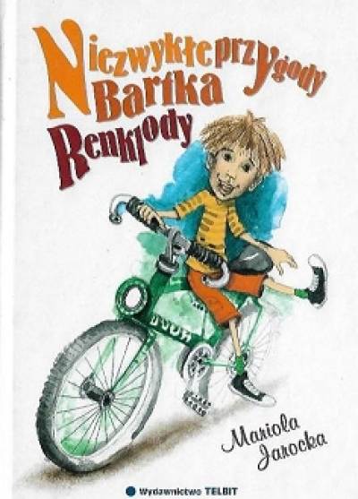 MAriola Jarocka - Niezwykłe przygody BArtka Renklody