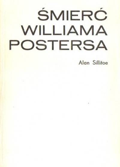 Alan Sillitoe - Śmierć Williama Postersa