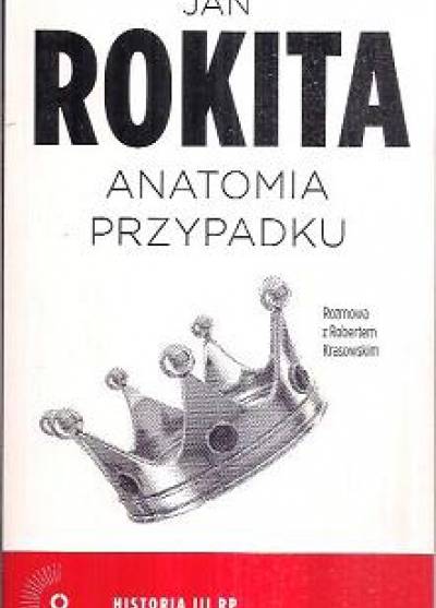Jan Rokita (rozmowa z Piotrem Krasowskim) - Anatomia przypadku