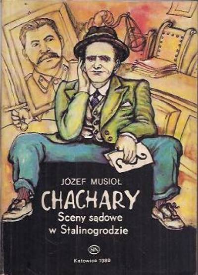 Józef Musioł - Chachary. Sceny sądowe w Stalinogrodzie.