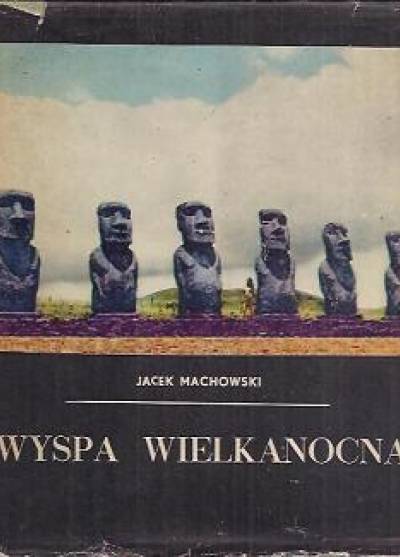 Jacek Machowski - Wyspa Wielkanocna