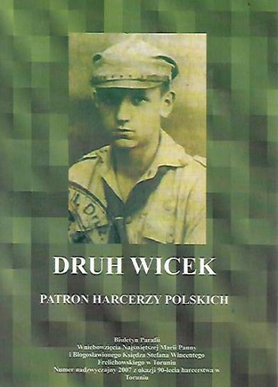 Jaromir Durczewski - Druh Wicek - patron harcerzy polskich. Opowieść o błogosławionym ks. phm. Stefanie Wincentym Frelichowskim