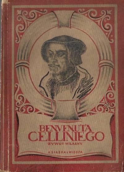 spisany przez niego samego - Bienvenuta Celliniego żywot własny