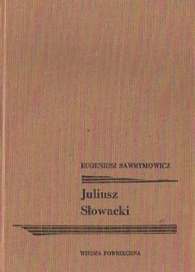 Eugeniusz Sawrymowicz - Juliusz Słowacki