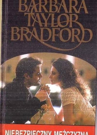 Barbara Taylor Bradford - Niebezpieczny mężczyzna