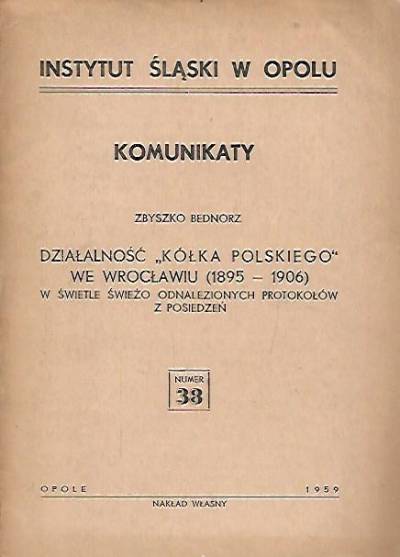 Zbyszko Bednorz - Działalność Kółka Polskiego we Wrocławiu (1895-1906) w świetle świeżo odnalezionych protokołów z posiedzeń