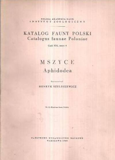 Henryk Szelegiewicz - Katalog fauny Polski. Część XXI, zeszyt 4. Mszyce (Aphidodea)