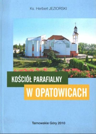 Herbert Jeziorski - Kościół parafialny w Opatowicach