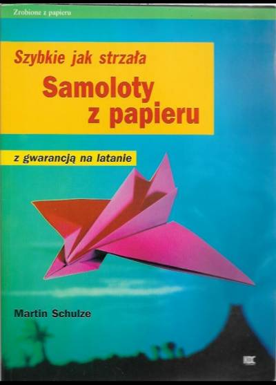 Martin Schulze - Samoloty z papieru (z gwarancją na latanie)