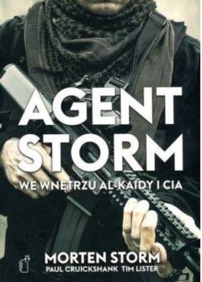 Morten Storm i in. - Agent Storm. We wnętrzu Al-Kaidy i CIA