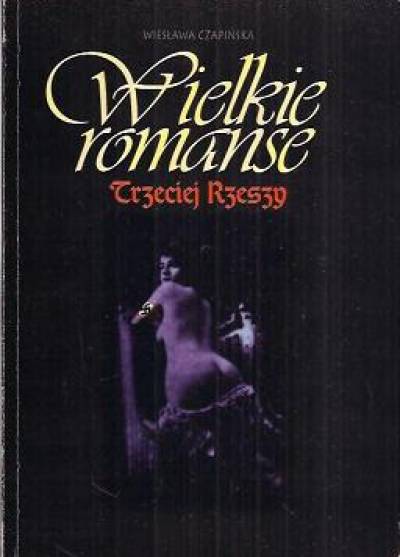 Wiesława Czapińska - Wielkie romanse III Rzeszy