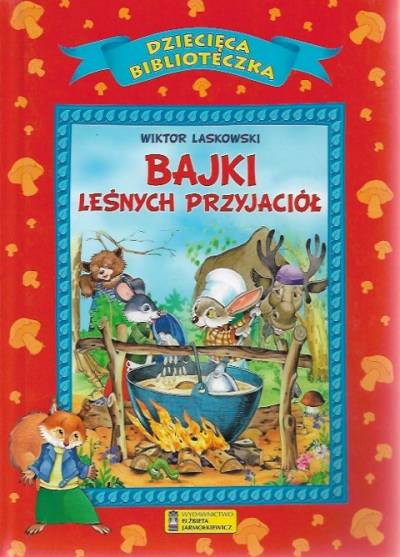 Wiktor Laskowski - Bajki leśnych przyjaciół