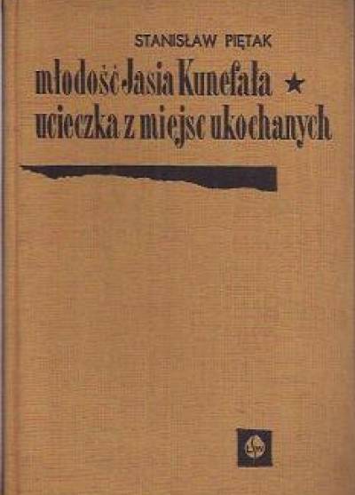Stanisław Piętak - Młodość Jasia Kunefała / Ucieczka z miejsc ukochanych