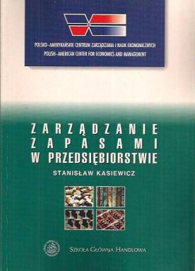 Stanisław Kasiewicz - Zarządzanie zapasami w przedsiębiorstwie