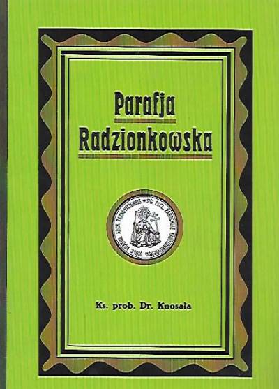 Józef Knosała - Parafja Radzionkowska. Jej dawniejsze i dzisiejsze stosunki [Reprint]