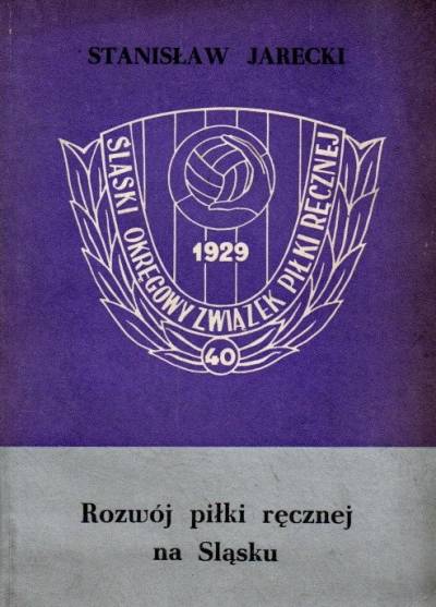 Stanisław Jarecki - Rozwój piłki ręcznej na Śląsku. Część II: 1961-1970